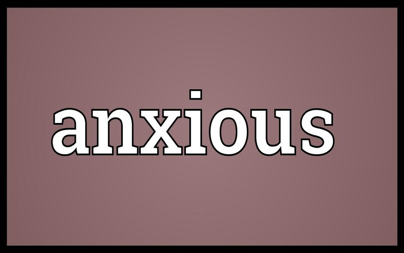 Anxious có nghĩa là gì?