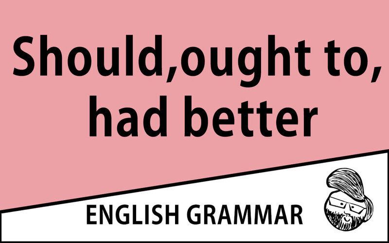 Phân biệt cấu trúc Ought to và Should, Must, Have to, Had Better