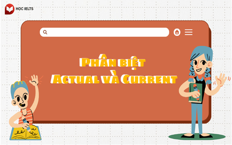 Phân biệt Actual và Current