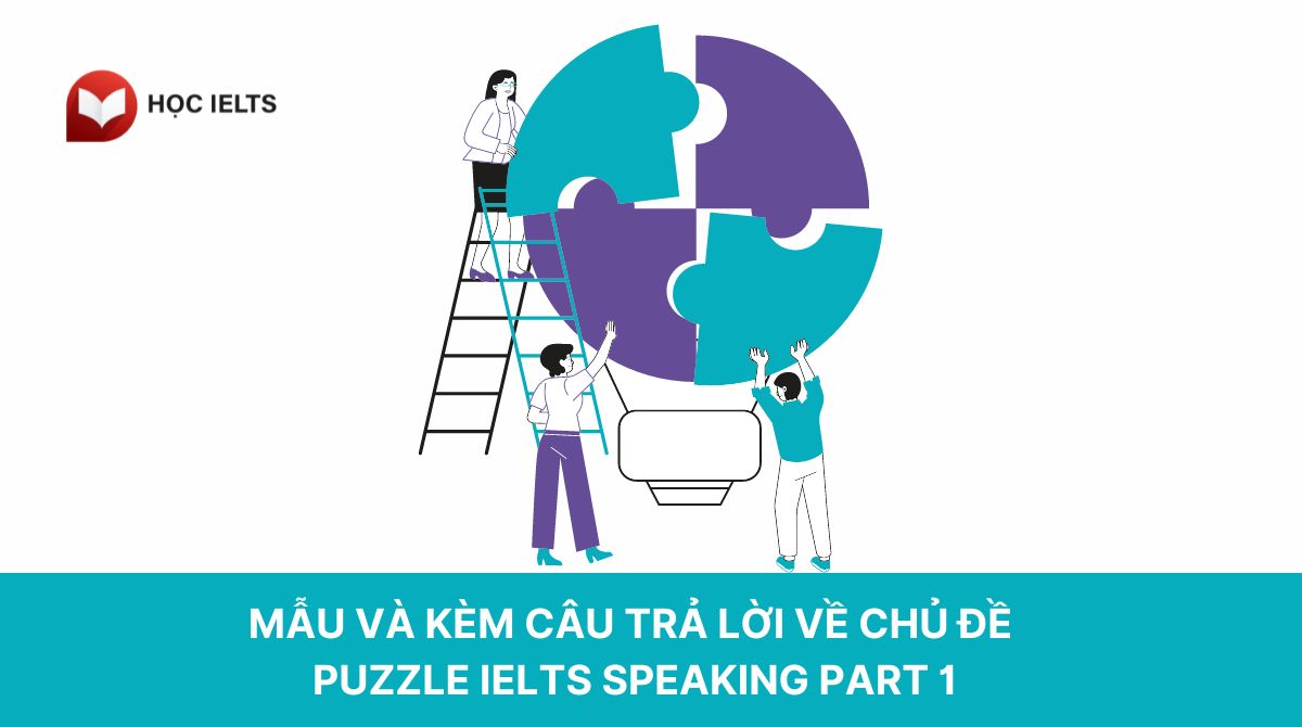 Mẫu và kèm câu trả lời về chủ đề puzzle IELTS Speaking part 1