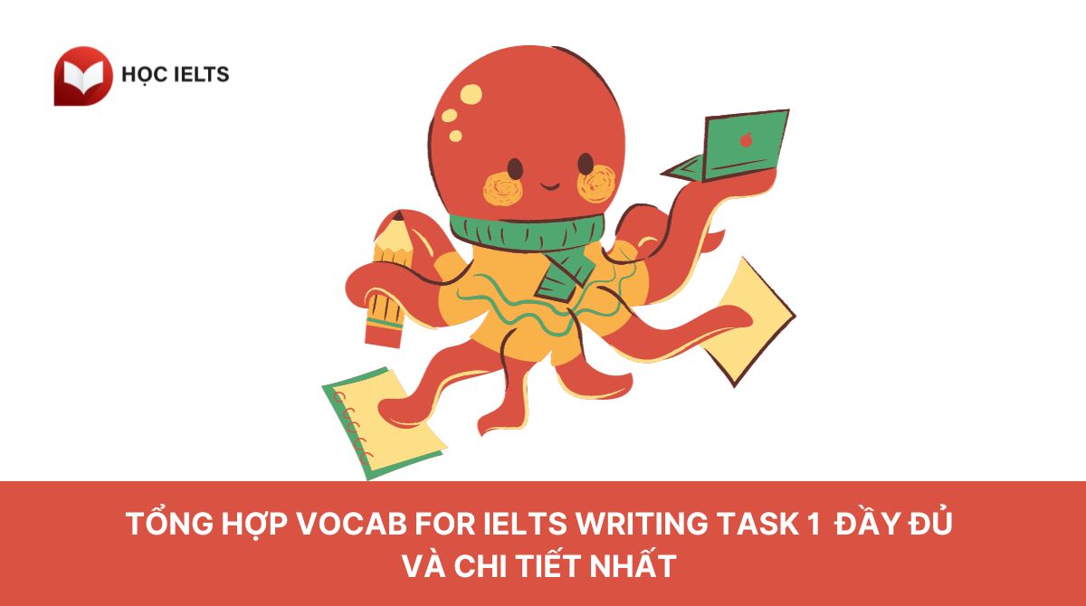 Tổng hợp Vocab For IELTS Writing Task 1 đầy đủ và chi tiết nhất